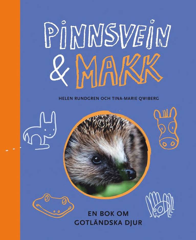 Tina-Marie Qwiberg, Helen Rundgren - Pinnsvein & Makk : en bok om gotländska djur, Inbunden