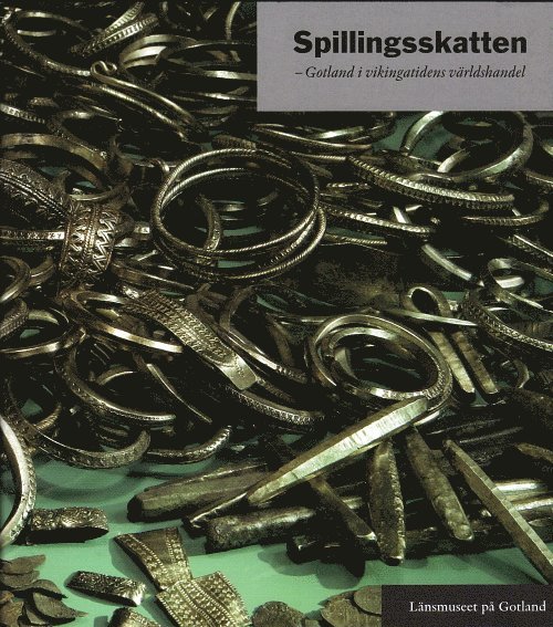 Majvor Östergren, Per Widerström, Dan Carlsson, Gun Westholm, Nils Blomkvist, Erika Sandström - Spillingsskatten. Gotland i vikingatidens världshandel, Inbunden