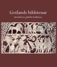 bokomslag Gotlands bildstenar : järnålderns gåtfulla budbärare
