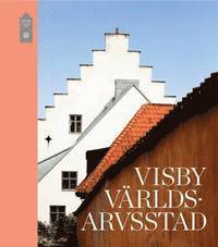 bokomslag Visby Världsarvsstad