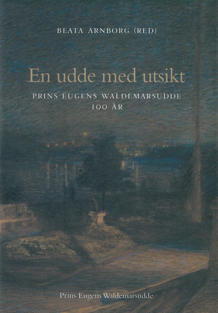 En udde med utsikt : Prins Eugens Waldemarsudde 100 år, Inbunden