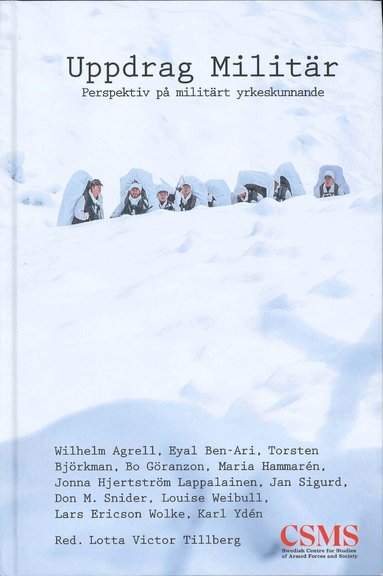 Wilhelm Agrell, Eyal Ben-Ari, Torsten Björkman, Bo Göranzon, Maria Hammarén, Jonna Hjertström Lappalainen, Jan Sigurd, Don M. Snider, Louise Weibull, Lars Ericson Wolke, Karl Ydén - Uppdrag militär : perspektiv på militärt yrkeskunnande, Inbunden