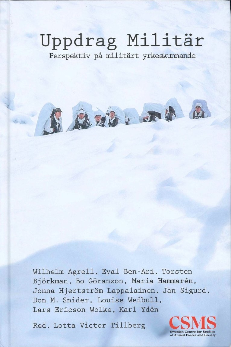 Wilhelm Agrell, Eyal Ben-Ari, Torsten Björkman, Bo Göranzon, Maria Hammarén, Jonna Hjertström Lappalainen, Jan Sigurd, Don M. Snider, Louise Weibull, Lars Ericson Wolke, Karl Ydén - Uppdrag militär : perspektiv på militärt yrkeskunnande, Inbunden