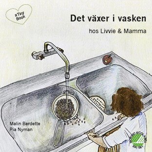 Malin Berdette - Det växer i vasken hos Livvie & Mamma, Häftad