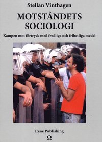 bokomslag Motståndets sociologi : Kampen mot förtryck med fredliga och frihetliga med