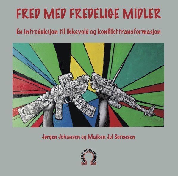 Jørgen Johansen, Majken Jul Sørensen - Fred med fredelige midler : en introduksjon til ikkevold og konflikttransformasjon, Häftad