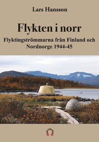 bokomslag Flykten i norr : flyktingströmmarna från Finland och Nordnorge 1944-45