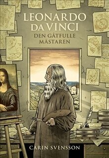 Carin Svensson - Leonardo da Vinci : den gåtfulle mästaren, Inbunden
