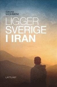 bokomslag Ligger Sverige i Iran