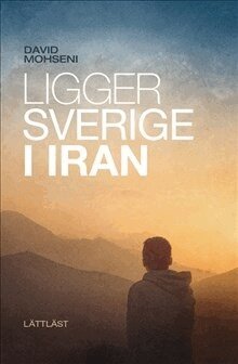 David Mohseni - Ligger Sverige i Iran, Inbunden