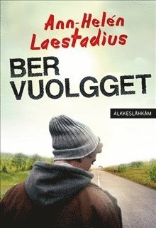 Ann-Helén Laestadius - Ber vuolgget, Häftad