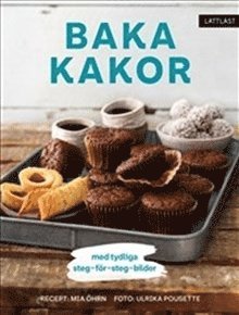 Mia Öhrn - Baka kakor : med tydliga steg-för-steg-bilder, Inbunden