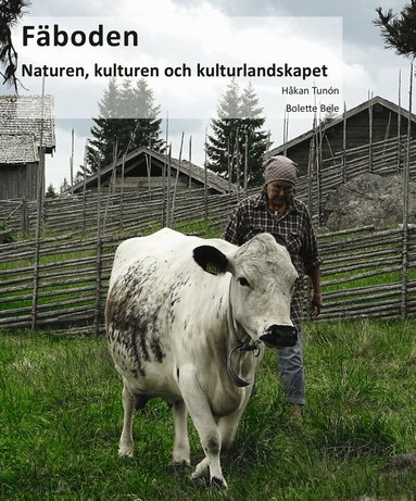 Håkan Tunon, Bolette Bele - Fäboden: naturen, kulturen och kulturlandskapet, Inbunden