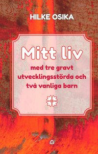 bokomslag Mitt liv med tre gravt utvecklingsstörda och två vanliga barn