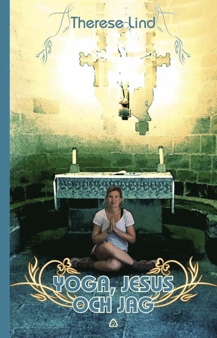 Yoga, Jesus och jag : en yogalärares pilgrimsvandring till Santiago de Compostela och Finisterre 1