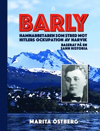 bokomslag Barly : hamnarbetaren som stred mot Hitlers ockupation av Narvik - baserat på en sann historia