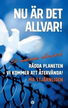 bokomslag Nu är det allvar! : ett mediums allvarsord: Rädda planeten - vi kommer att återvända!