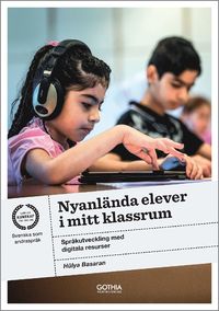 bokomslag Nyanlända elever i mitt klassrum : språkutveckling med digitala resurser