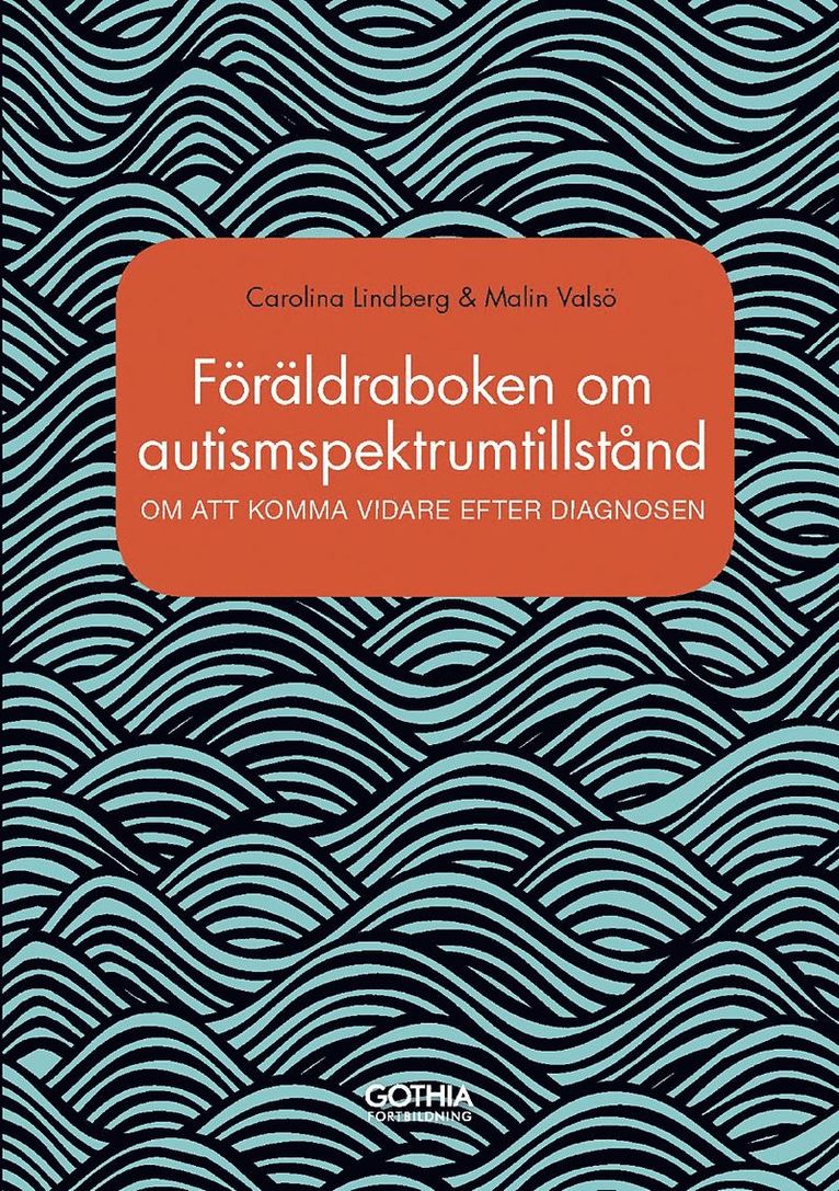 Föräldraboken om autismspektrumtillstånd : om att komma vidare efter diagnosen 1