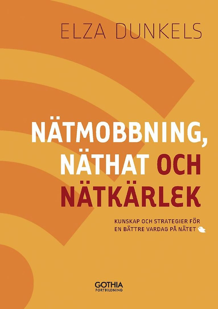 Elza Dunkels - Nätmobbning, näthat och nätkärlek : kunskap och strategier för en bättre vardag på nätet, Häftad