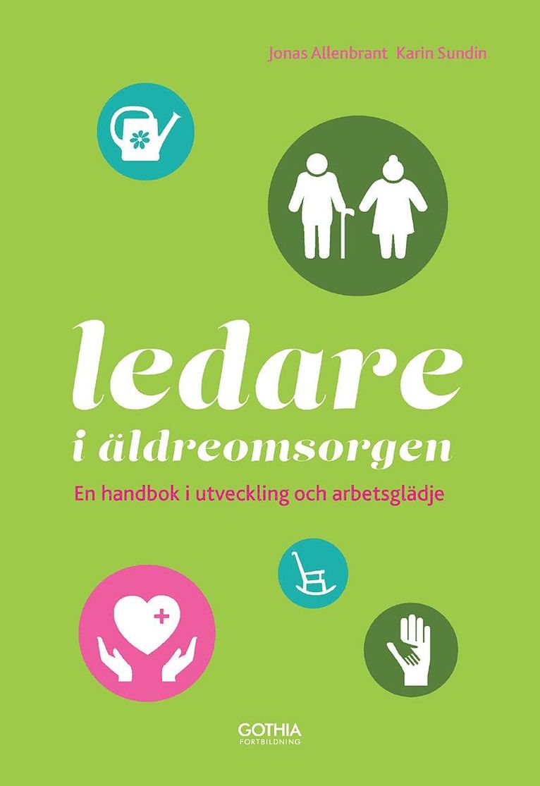 Jonas Allenbrant, Karin Sundin - Ledare i äldreomsorgen : en handbok i utveckling och arbetsglädje, Häftad