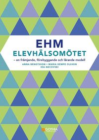 bokomslag EHM - Elevhälsomötet : en främjande, förebyggande och lärande modell