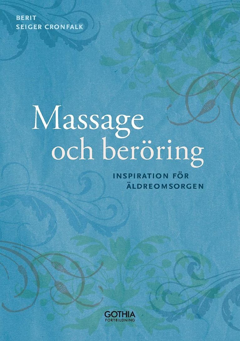 Berit Seiger Cronfalk - Massage och beröring : inspiration för äldreomsorgen, Häftad