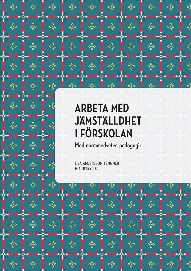 Arbeta med jämställdhet i förskolan : med normmedveten pedagogik 1