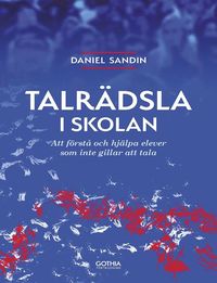 bokomslag Talrädsla i skolan : att förstå och hjälpa elever som inte gillar att tala