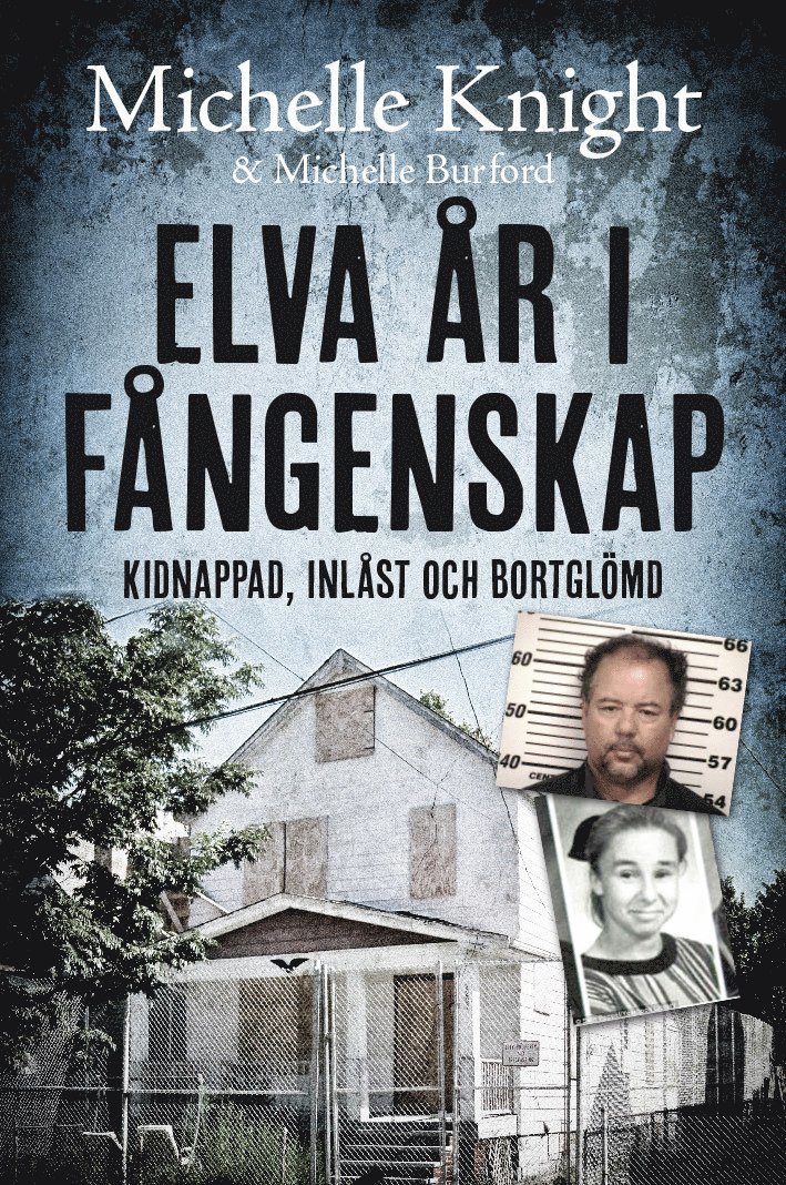 Elva år i fångenskap : kidnappad, inlåst och bortglömd 1