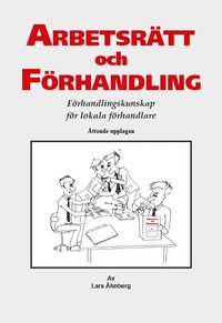 bokomslag Arbetsrätt och Förhandling : Förhandlingskunskap för lokala förhandlare