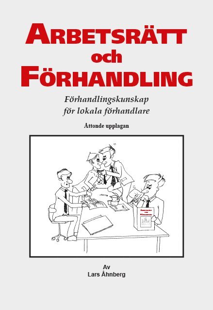 Arbetsrätt och Förhandling : Förhandlingskunskap för lokala förhandlare