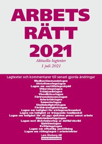 bokomslag Arbetsrätt 2021 - Aktuella lagtexter 1 juli 2021 : Lagtexter och kommentarer till senast gjorda ändringar