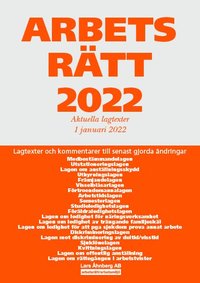 bokomslag Arbetsrätt 2022 - Aktuella lagtexter 1 januari 2022 : Lagtexter och kommentarer till senast gjorda ändringar