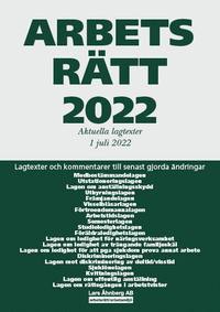 bokomslag Arbetsrätt 2022 : aktuella lagtexter 1 juli 2022 - lagtexter och kommentarer till senast gjorda ändringar