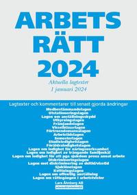 bokomslag Arbetsrätt 2024 : aktuella lagtexter 1 januari 2024 – lagtexter och kommentarer till senast gjorda ändringar