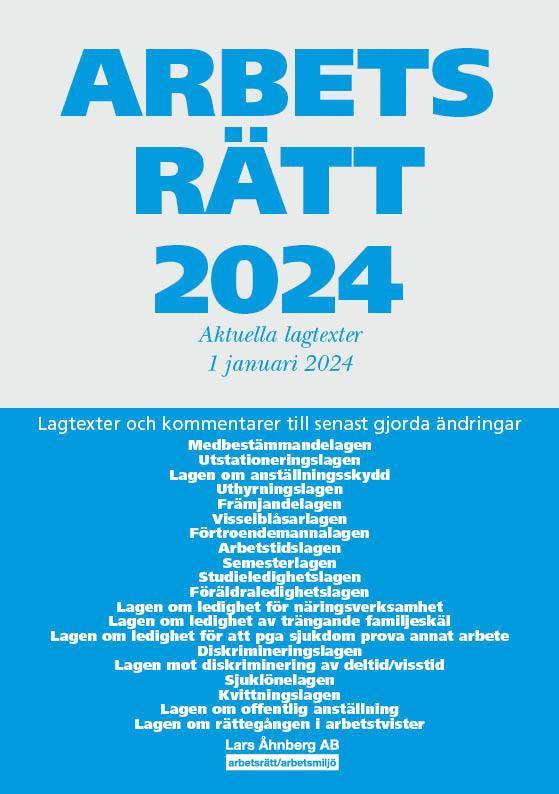 Arbetsrätt 2024 : aktuella lagtexter 1 januari 2024 - lagtexter och kommentarer till senast gjorda ändringar 1