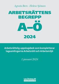 bokomslag Arbetsrättens begrepp A-Ö 2024 : arbetsrättslig uppslagsbok som kompletterar lagsamlingarna Arbetsrätt och Arbetsmiljö
