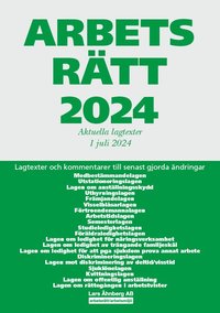 bokomslag Arbetsrätt 2024 : aktuella lagtexter 1 juli 2024 – lagtexter och kommentarer till senast gjorda ändringar