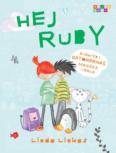 Linda Liukas - Hej Ruby : äventyr i datorernas magiska värld, Inbunden