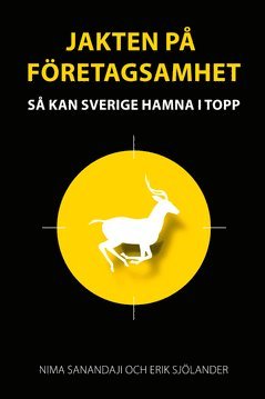 bokomslag Jakten på företagsamhet : så kan Sverige hamna i topp