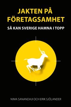 bokomslag Jakten på företagsamhet : så kan Sverige hamna i topp