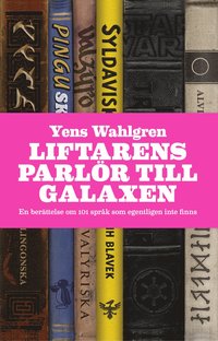 bokomslag Liftarens parlör till galaxen : en berättelse om 101 språk som egentligen inte finns