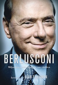 bokomslag Berlusconi : miljardären som skakade om världen