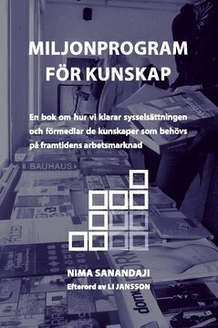 Nima Sanandaji - Miljonprogram för kunskap : en bok om hur vi klarar sysselsättningen och förmedlar de kunskaper som behövs på framtidens arbetsmarknad, Häftad