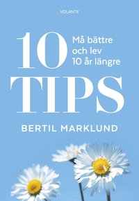 bokomslag 10 Tips : må bättre och lev 10 år längre