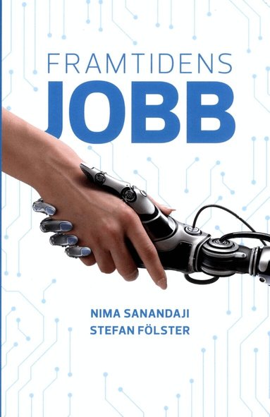 Stefan Fölster, Nima Sanandaji - Framtidens jobb, Inbunden