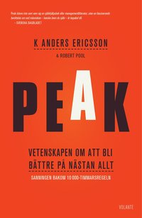 bokomslag Peak : vetenskapen om att bli bättre på nästan allt : sanningen bakom 10 000-timmarsregeln