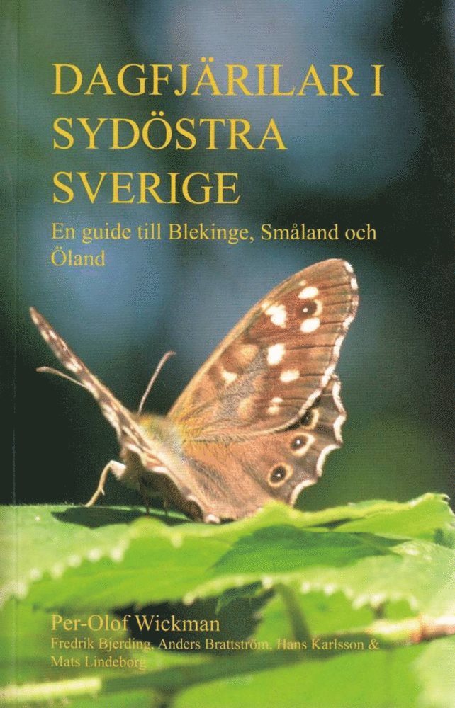 Per-Olof Wickman, Fredrik Bjerding, Anders Brattström, Hans Karlsson, Mats Lindborg - Dagfjärilar i sydöstra Sverige : en guide till Blekinge, Småland och Öland, Häftad