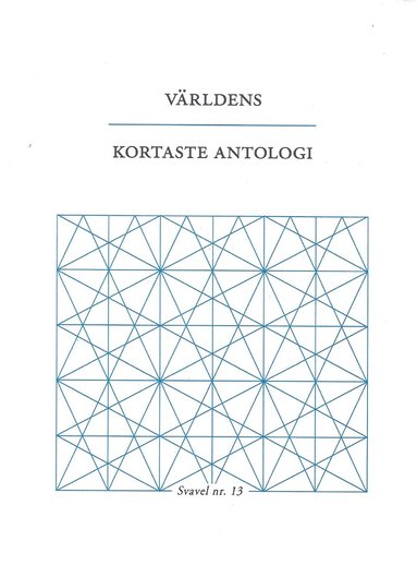 Ida Andersen, Tomas Bannerhed, Helena Boberg, Jonas Gren, Hanna Hallgren, Jenny Högström, Åsa Maria Kraft, Maria Küchen, Jörgen Lind, Petra Mölstad, Ulf Karl Olov Nilsson, Charlotte Qvandt, Pär Thörn, Jenny Wrangborg - Världens kortaste antologi, Häftad
